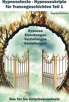 Hypnosetexte - Hypnoseskripte für Trancegeschichten Teil 1