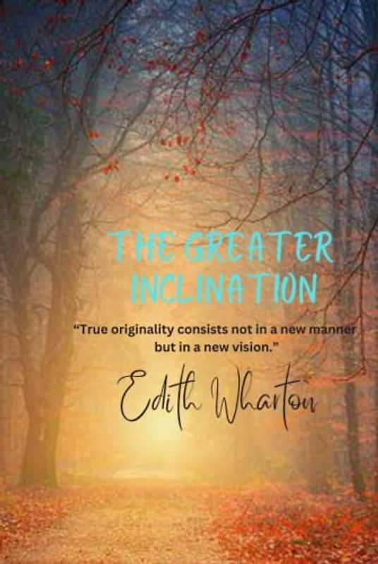 The Greater Inclination: “True originality consists not in a new manner but in a new vision.”