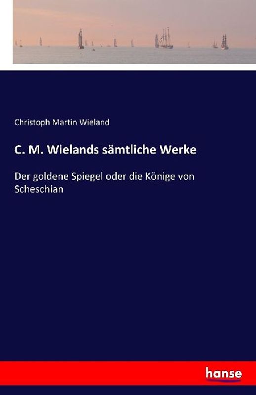 C. M. Wielands sämtliche Werke