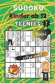 Sudoku Kinder ab 12 Band 4: für Teenies ab 12 - 80 kindgerechte & coole Rätsel - Ideal als Geschenk - Rätselblock ab 12 Jahre