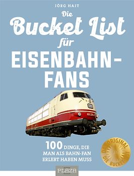 Bucket-List für Eisenbahn-Fans