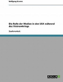 Die Rolle der Medien in den USA während des Vietnamkriegs