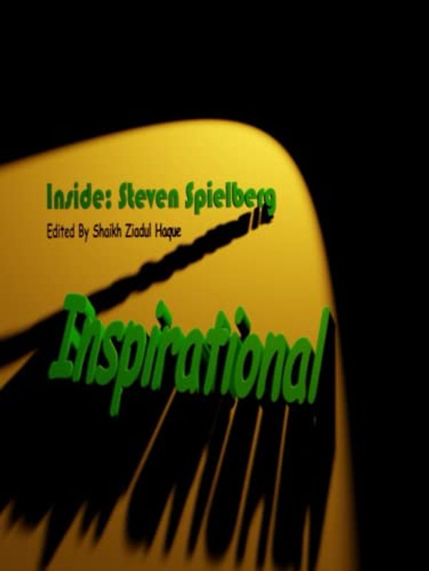 Inspirational: Inside: Steven Spielberg