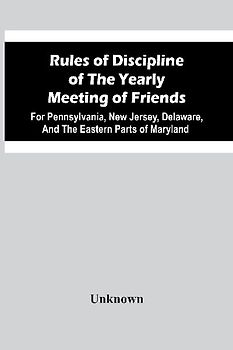 Rules Of Discipline Of The Yearly Meeting Of Friends