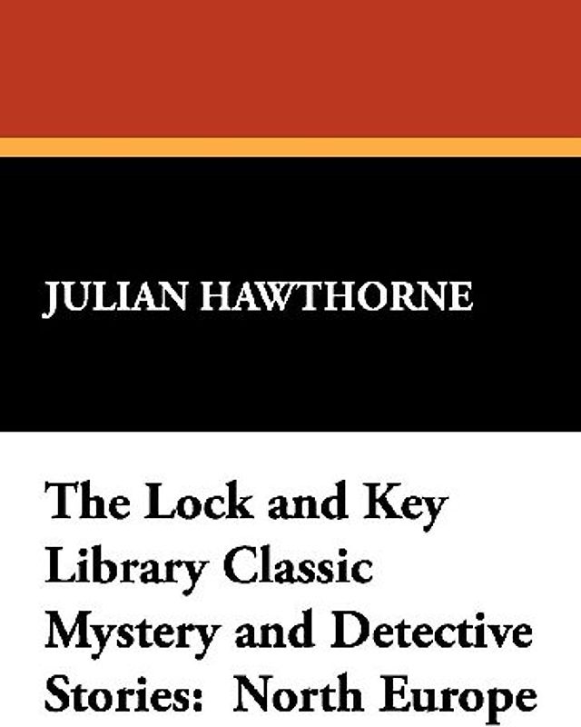 The Lock and Key Library Classic Mystery and Detective Stories