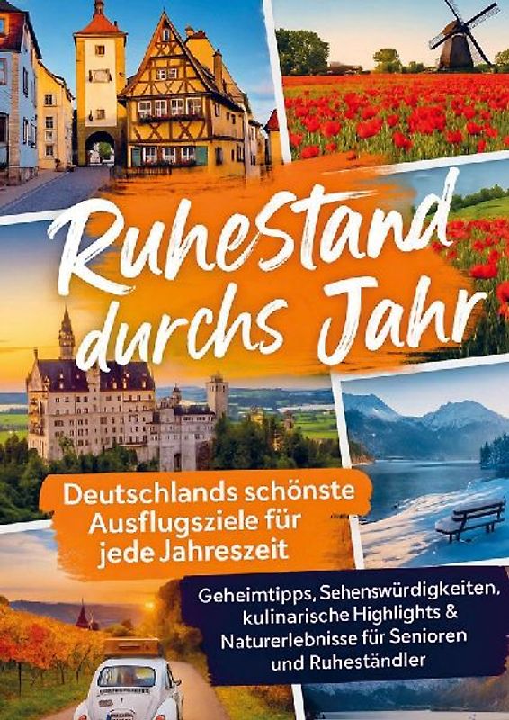 Ruhestand durchs Jahr - Deutschlands schönste Ausflugsziele für jede Jahreszeit