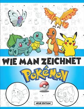 Ṗókḝmǭn Wie Man Zeichnet: Lernen Sie das Zeichnen Schritt für Schritt mit über 50 Zeichen-Tutorials für Anfänger, Kinder und Erwachsene. Tolles Geschenk für alle Fans