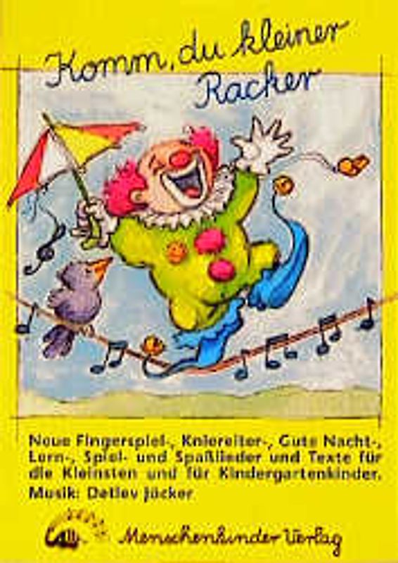 Komm, du kleiner Racker. Neue Lieder für die Kleinsten und für Kindergartenkinder