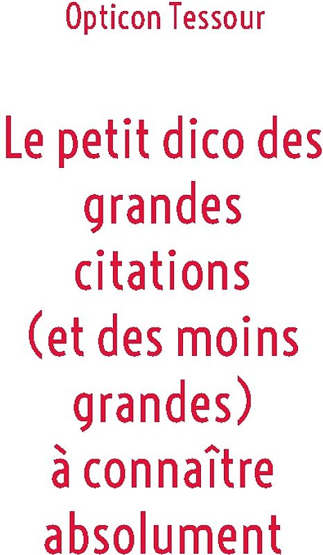 Le petit dico des grandes citations (et des moins grandes) à connaître absolument