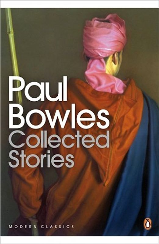 Collected Stories (Penguin Modern Classics) - Paul Bowles