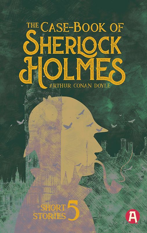 The Case-Book of Sherlock Holmes. Arthur Conan Doyle (englische Ausgabe)