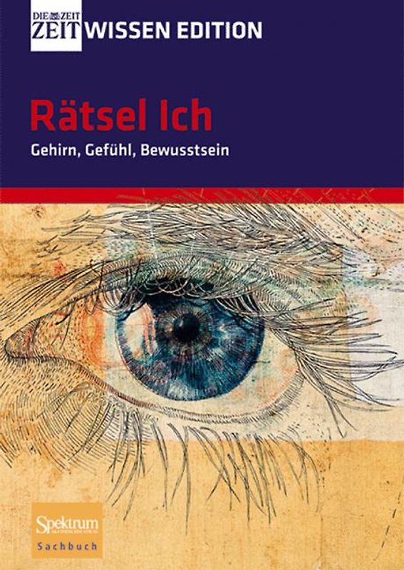 Rätsel Ich - Gehirn, Gefühl, Bewusstsein