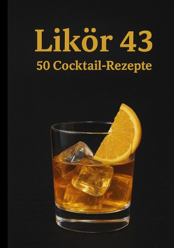 Likör 43 - 50 Cocktail Rezepte