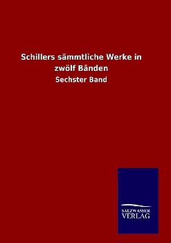 Schillers sämmtliche Werke in zwölf Bänden