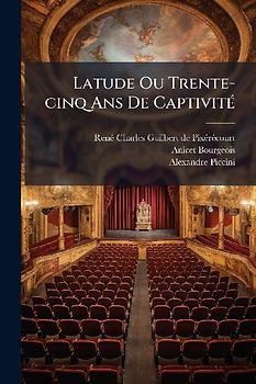 Latude Ou Trente-cinq Ans De CaptivitÃ(c)