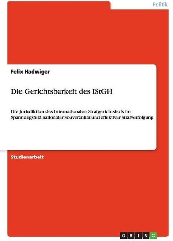 Die Gerichtsbarkeit des IStGH