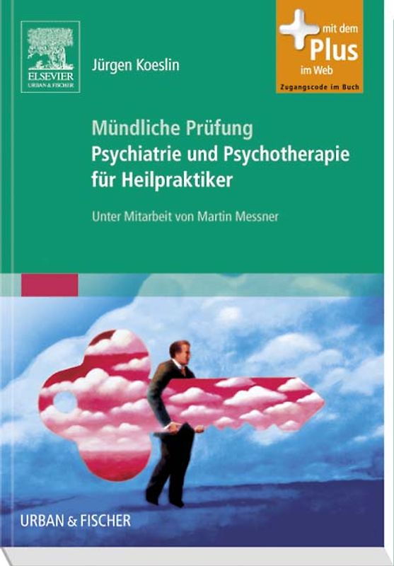 Mündliche Prüfung Psychiatrie und Psychotherapie für Heilpraktiker. Mit Zugang zum Elsevier-Portal