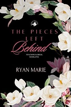 The Pieces Left Behind (Magnolia Creek, Band 1)