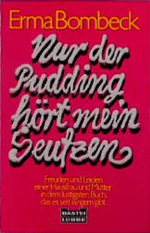 Nur der Pudding hört mein Seufzen