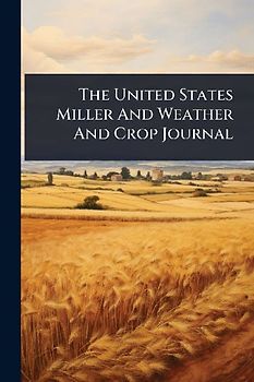 The United States Miller And Weather And Crop Journal