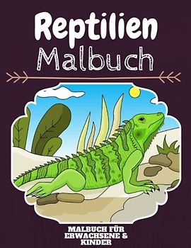 Reptilien Malbuch: HOHE QUALITÄT: Lustiges Reptilien Malbuch für Kinder Und Erwachsene: Süßes Reptilien-Malbuch für Kinder und Kleinkinder-Spaß Designs für Jungen und Mädchen (Vorschule)