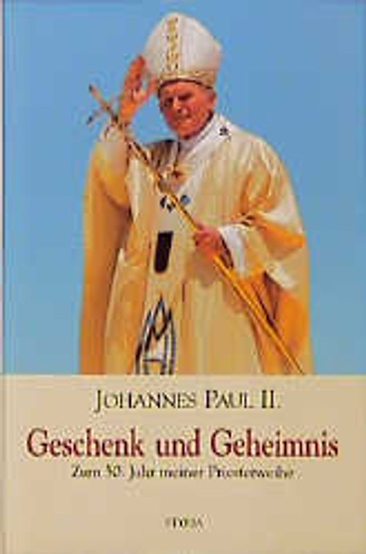 Geschenk und Geheimnis. Zum 50. Jahr meiner Priesterweihe
