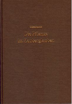 Die Pflanze im Zauberglauben und in der spagyrischen (okkulten) Heilkunst
