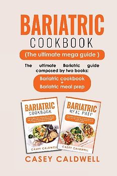 BARIATRIC COOKBOOK (THE ULTIMATE MEGA GUIDE)