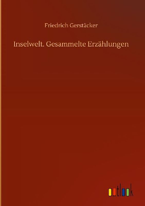 Inselwelt. Gesammelte Erzählungen