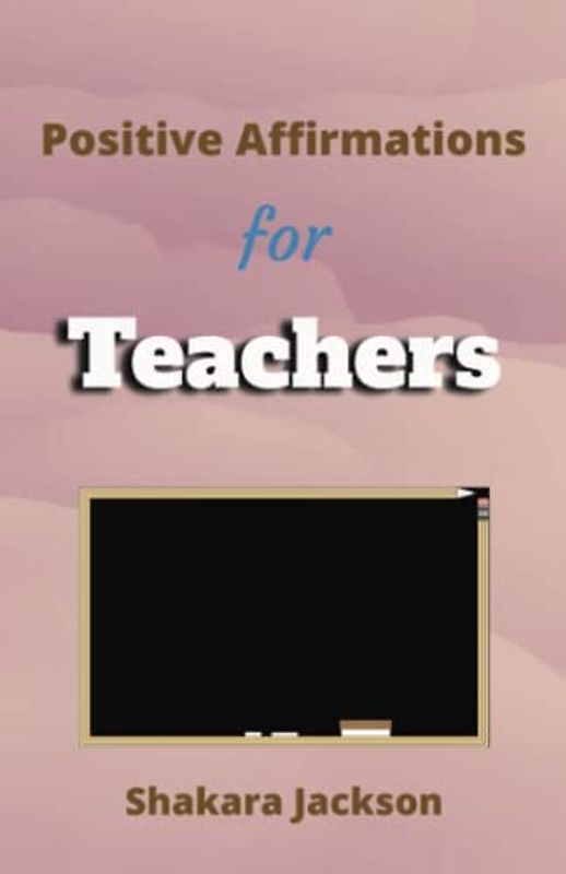 Positive Affirmation for Teachers: Daily Affirmations for Teachers Daily Positive Affirmations