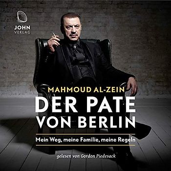 Der Pate von Berlin: Mein Weg, meine Familie, meine Regeln