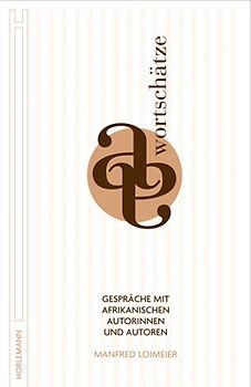 Wortschätze. Interviews mit afrikanischen Schriftstellerinnen und Schriftstellern