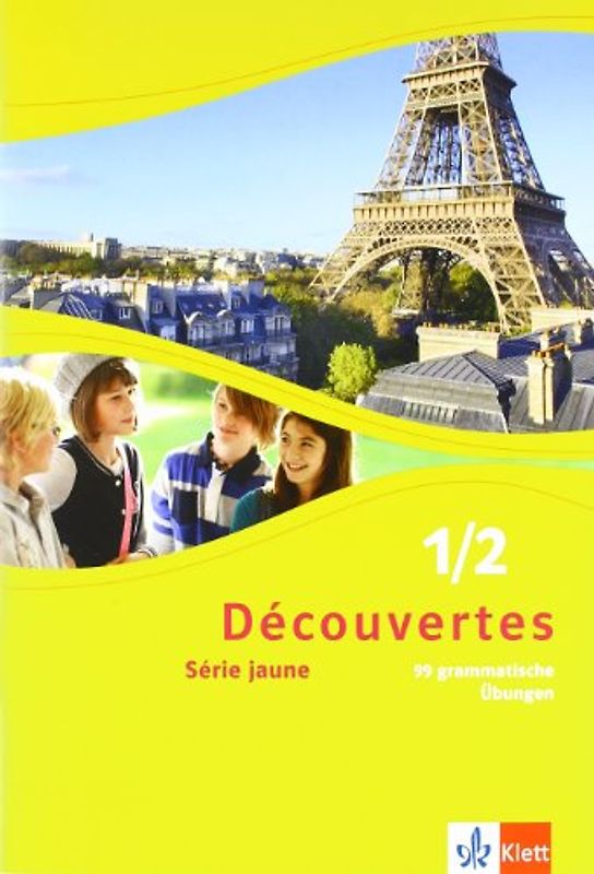 Découvertes 1/2. Série jaune. 99 grammatische Übungen für Klassen 6 und 7 1./2. Lernjahr