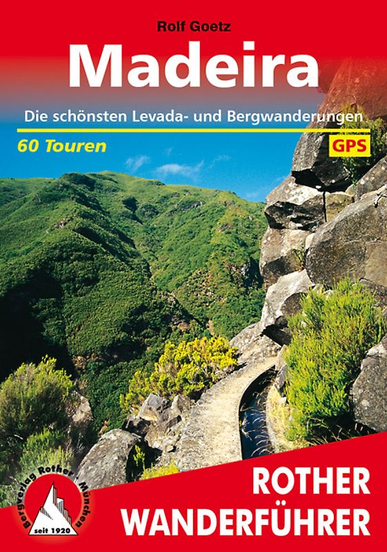 Madeira. Die schönsten Levada- und Bergwanderungen. 70 Touren mit GPS-Tracks