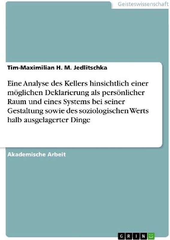 Eine Analyse des Kellers hinsichtlich einer möglichen Deklarierung als persönlicher Raum und eines Systems bei seiner Gestaltung sowie des soziologischen Werts halb ausgelagerter Dinge
