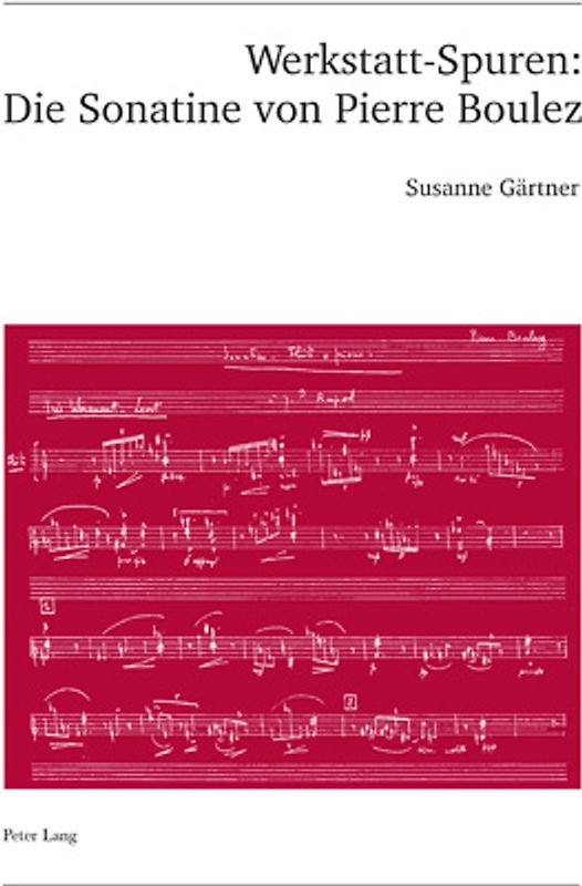 Werkstatt-Spuren: Die Sonatine von Pierre Boulez
