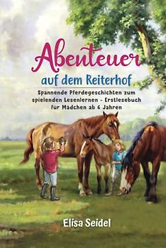Abenteuer auf dem Reiterhof: Spannende Pferdegeschichten zum spielenden Lesenlernen - Erstlesebuch für Mädchen ab 6 Jahren