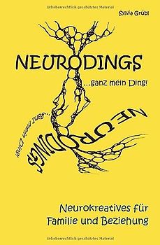 NEURODINGS: Neurokreatives für Familie und Beziehung