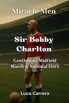Miracle Men - Sir Bobby Charlton