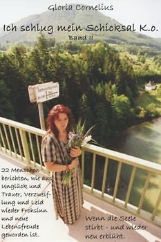 Ich schlug mein Schicksal K.o. Band II: Wenn die Seele stirbt und wieder neu erblüht