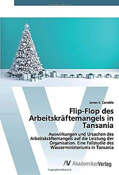 Flip-Flop des Arbeitskräftemangels in Tansania: Auswirkungen und Ursachen des Arbeitskräftemangels auf die Leistung der Organisation. Eine Fallstudie des Wasserministeriums in Tansania