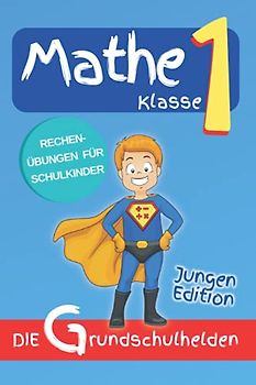 Matheaufgaben Klasse 1: Rechenübungen für Schulkinder - Jungen Edition