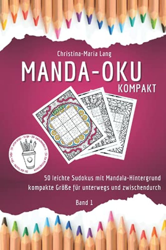 MANDA-OKU kompakt: 50 leichte Sudokus mit Mandala-Hintergrund - kompakte Größe für unterwegs und zwischendurch - kreatives Anti-Stress Malbuch für Erwachsene Band 1