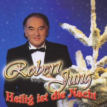 Robert Jung - Heilig Ist die Nacht