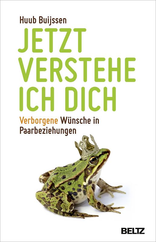 Jetzt verstehe ich dich. Verborgene Wünsche in Paarbeziehungen