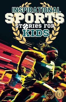 Inspirational Sports Stories for Kids: Legends of the Game for Young Readers (Amazing Sports Stories for Young Readers, boys and girls)