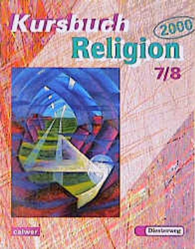 Kursbuch Religion 2000 / Schülerbuch für den Religionsunterricht im 7./8. Schuljahr