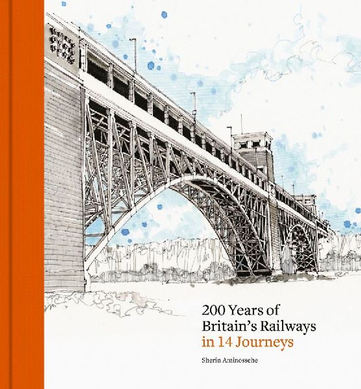 200 Years of Britain's Railways in 14 Journeys