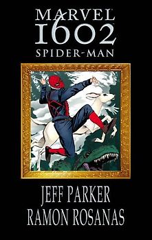 Marvel 1602: Spider-Man (Spider-Man (Marvel)) - Jeff Parker