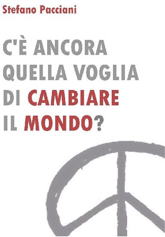 C'è ancora quella voglia di cambiare il mondo?
